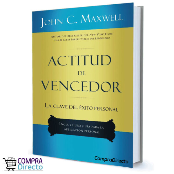 ACTITUD DE VENCEDOR. La Clave Del Éxito Personal JOHN C. MAXWELL