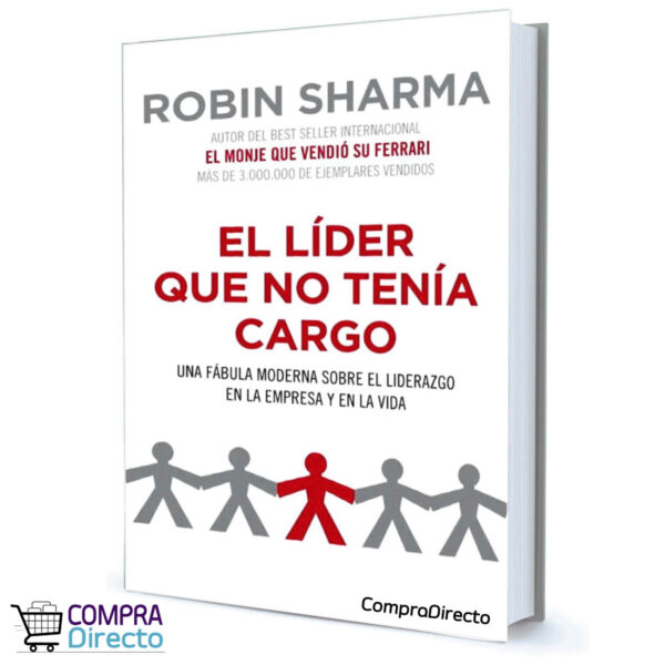 EL LIDER QUE NO TENIA CARGO ROBIN SHARMA