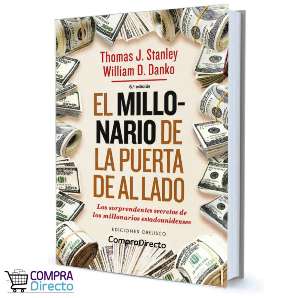 EL MILLONARIO DE LA PUERTA DE AL LADO THOMAS J. STANLEY, WILIAM D. DANKO