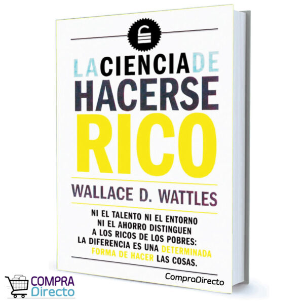 LA CIENCIA DE HACERSE RICO WALLACE D. WATTLES