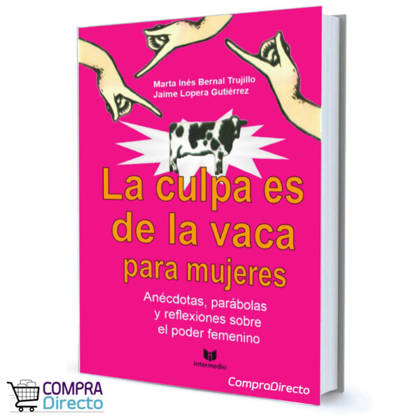 LA CULPA ES DE LA VACA PARA MUJERES JAIME LOPERA GUTIERREZ