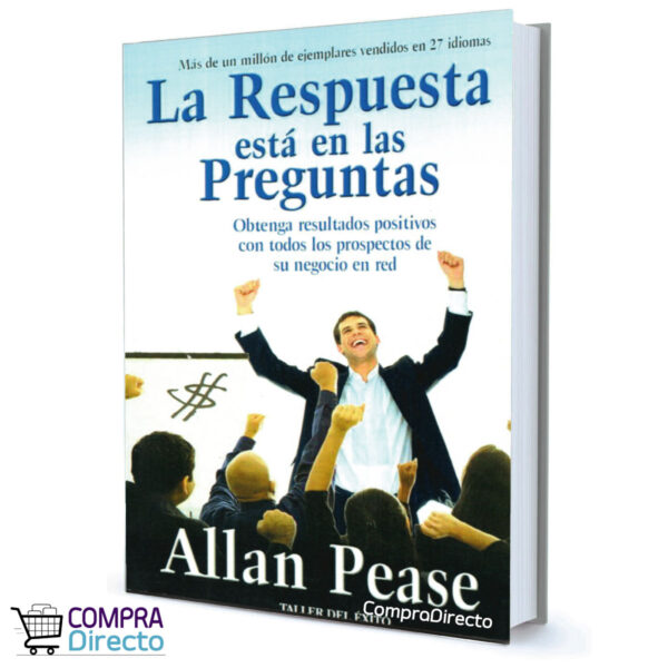 LA RESPUESTA ESTA EN LAS PREGUNTAS ALLAN PEASE