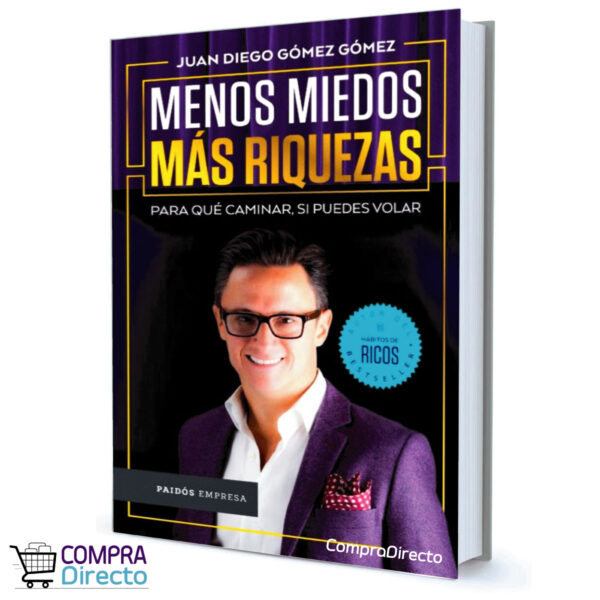 MENOS MIEDOS MAS RIQUEZAS JUAN DIEGO GÓMEZ