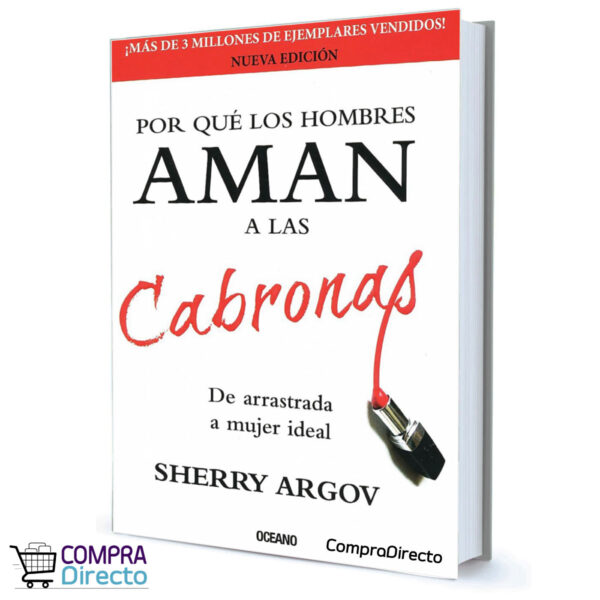 POR QUE LOS HOMBRES AMAM A LAS CABRONAS Sherry Argov