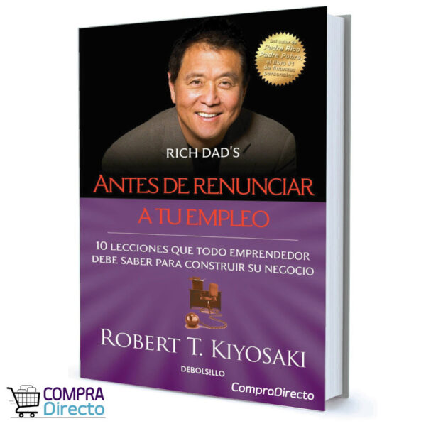 ANTES DE RENUNCIAR A TU EMPLEO Robert Kiyosaki