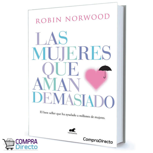 LAS MUJERES QUE AMAN DEMASIADO Robin Norwood