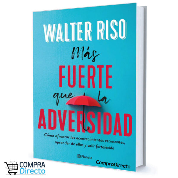 MAS FUERTE QUE LA ADVERSIDAD Walter Riso