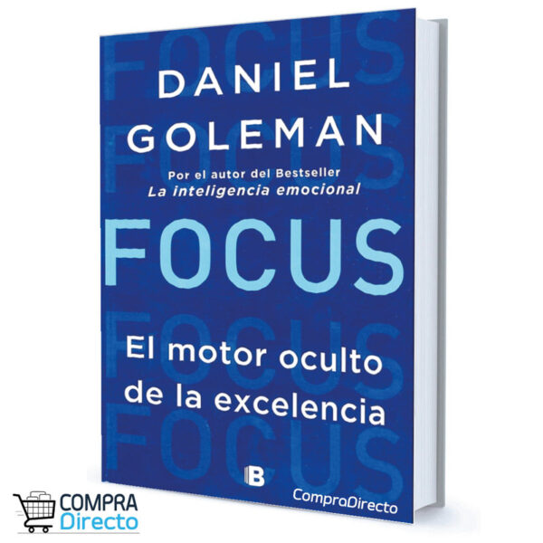 FOCUS EL MOTOR OCULTO DE LA EXCELENCIA Daniel goleman