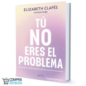Tú No Eres El Problema Elizabeth Clapés