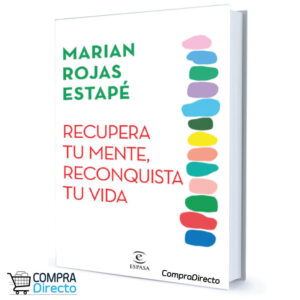 Recupera Tu Mente, Reconquista Tu Vida Maria Rojas Estapé