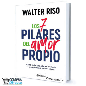 Los 7 Pilares Del Amor Propio Walter Riso