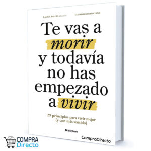 Te Vas A Morir Y Todavia No Has Empezado A Vivir